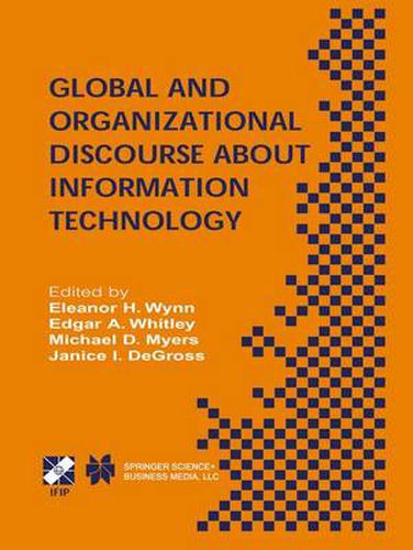 Cover image for Global and Organizational Discourse about Information Technology: IFIP TC8 / WG8.2 Working Conference on Global and Organizational Discourse about Information Technology December 12-14, 2002, Barcelona, Spain