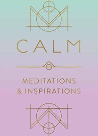 Cover image for Calm: Meditations and Inspirations