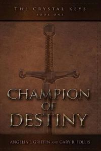 Cover image for The Crystal Keys: Book I-Champion of Destiny