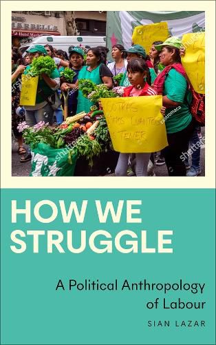 Cover image for How We Struggle: A Political Anthropology of Labour