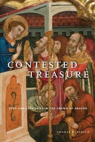 Cover image for Contested Treasure: Jews and Authority in the Crown of Aragon