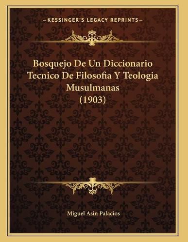 Cover image for Bosquejo de Un Diccionario Tecnico de Filosofia y Teologia Musulmanas (1903)