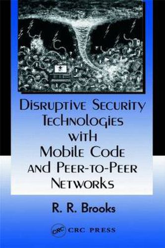 Cover image for Disruptive Security Technologies with Mobile Code and Peer-to-Peer Networks