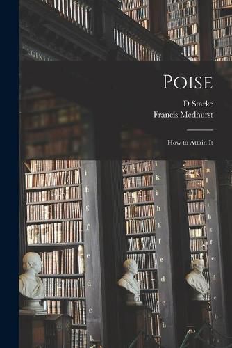 Cover image for Poise: How to Attain It [microform]