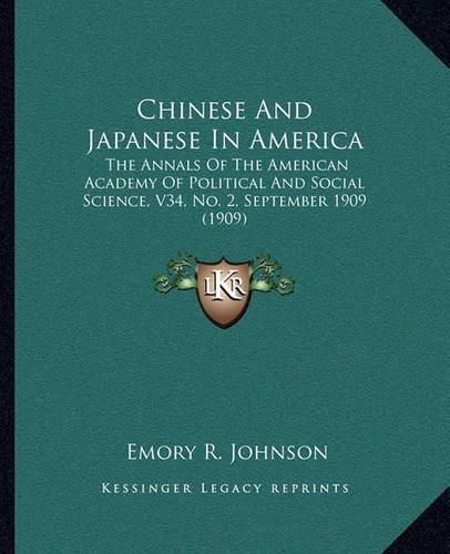 Chinese and Japanese in America: The Annals of the American Academy of Political and Social Science, V34, No. 2, September 1909 (1909)