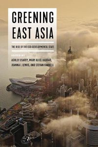 Cover image for Greening East Asia: The Rise of the Eco-developmental State
