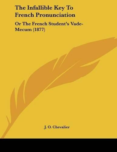 The Infallible Key to French Pronunciation: Or the French Student's Vade-Mecum (1877)