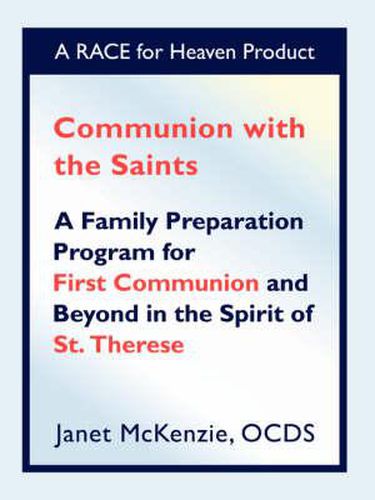 Cover image for Communion with the Saints, a Family Preparation Program for First Communion and Beyond in the Spirit of St.Therese