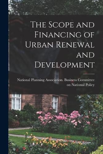 Cover image for The Scope and Financing of Urban Renewal and Development