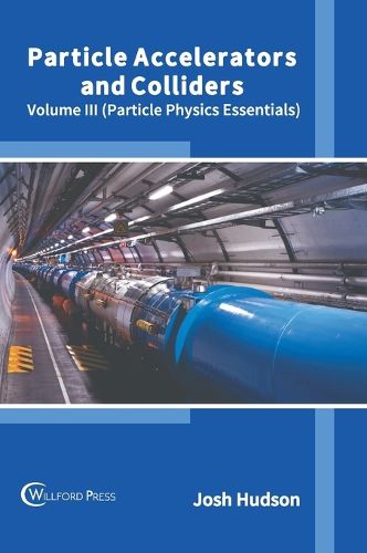 Cover image for Particle Accelerators and Colliders: Volume III (Particle Physics Essentials)