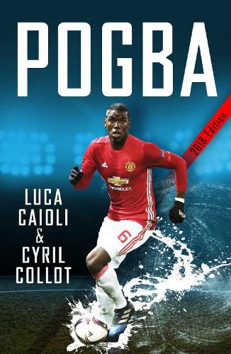 Cover image for Pogba: The rise of Manchester United's Homecoming Hero