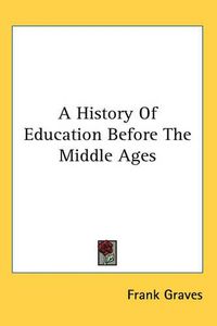 Cover image for A History Of Education Before The Middle Ages