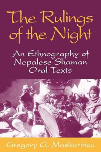 Cover image for The Rulings of the Night: Ethnography of Nepalese Shaman Oral Texts