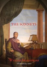 Cover image for The Sonnets: 154 sonnets first published all together by William Shakespeare in a quarto in 1609 and six additional sonnets that Shakespeare wrote and included in the plays Romeo and Juliet, Henry V, Love's Labour's Lost, and Edward III