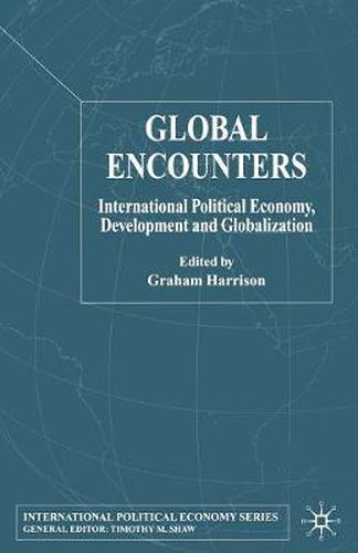 Cover image for Global Encounters: International Political Economy, Development and Globalization