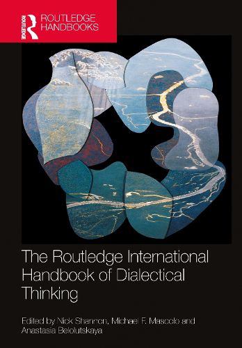 Cover image for The Routledge International Handbook of Dialectical Thinking