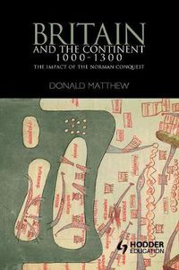 Cover image for Britain and the Continent 1000-1300: The Impact of the Norman Conquest