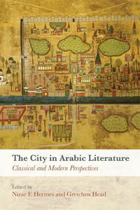 Cover image for The City in Arabic Literature: Classical and Modern Perspectives