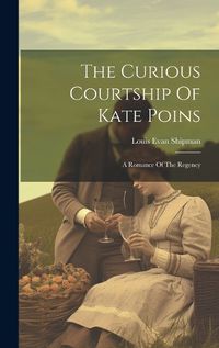 Cover image for The Curious Courtship Of Kate Poins