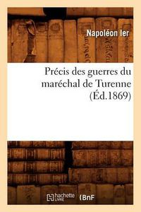 Cover image for Precis Des Guerres Du Marechal de Turenne (Ed.1869)