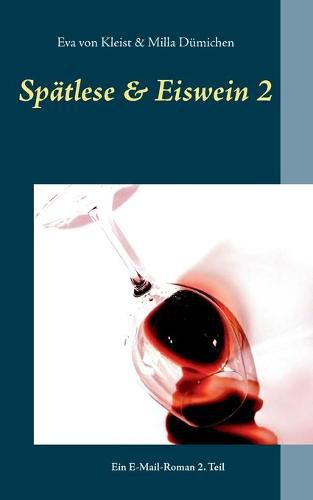 Cover image for Spatlese & Eiswein 2: Ein E-Mail-Roman 2. Teil