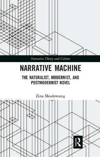 Cover image for Narrative Machine: The Naturalist, Modernist, and Postmodernist Novel