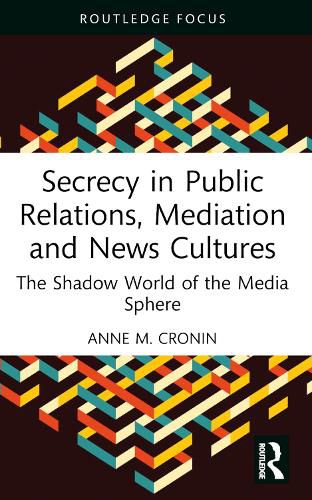 Cover image for Secrecy in Public Relations, Mediation and News Cultures