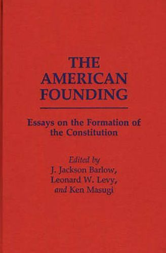 Cover image for The American Founding: Essays on the Formation of the Constitution