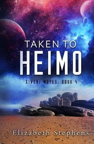 Cover image for Taken to Heimo: A SciFi Alien Romance (Xiveri Mates Book 4)