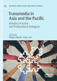 Cover image for Transmedia in Asia and the Pacific: Industry, Practice and Transcultural Dialogues