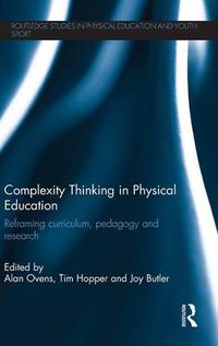 Cover image for Complexity Thinking in Physical Education: Reframing curriculum, pedagogy and research