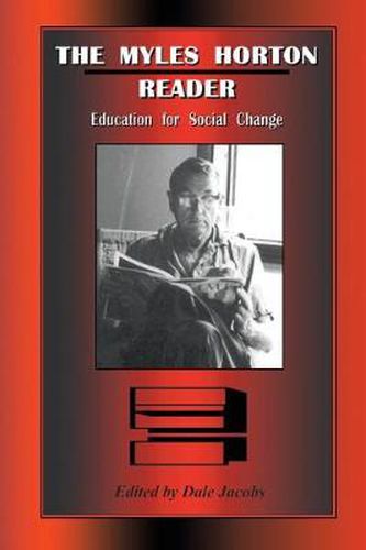 Cover image for The Myles Horton Reader: Education For Social Change