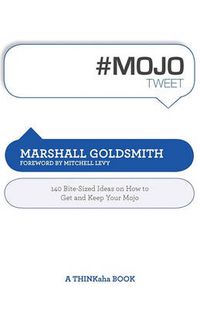 Cover image for #Mojotweet: 140 Bite-Sized Ideas on How to Get and Keep Your Mojo