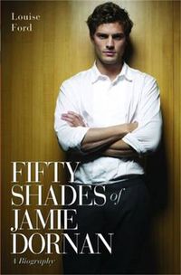 Cover image for Fifty Shades of Jamie Dornan: A Biography