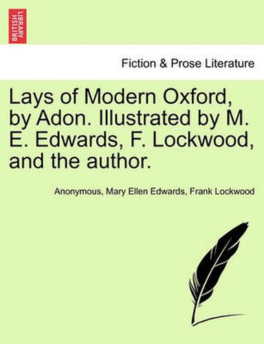 Cover image for Lays of Modern Oxford, by Adon. Illustrated by M. E. Edwards, F. Lockwood, and the Author.