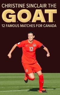 Cover image for Christine Sinclair the GOAT