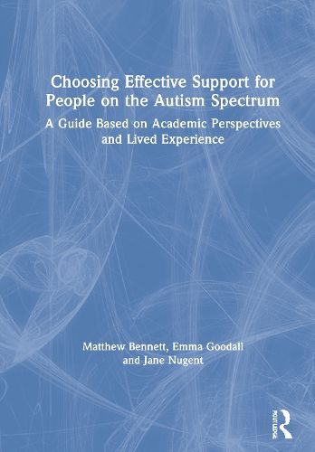 Cover image for Choosing Effective Support for People on the Autism Spectrum: A Guide Based on Academic Perspectives and Lived Experience