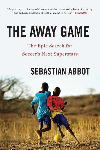Cover image for The Away Game: The Epic Search for Soccer's Next Superstars