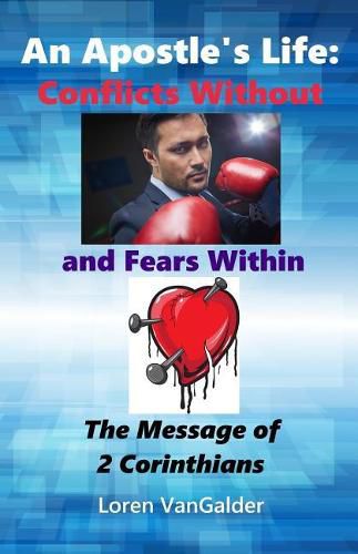 Cover image for An Apostle's Life: Conflicts Without and Fears Within: The Message of 2 Corinthians