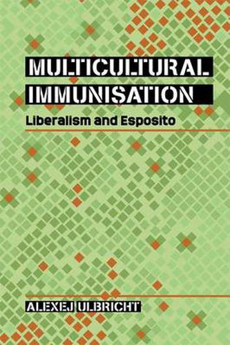 Cover image for Multicultural Immunisation: Liberalism and Esposito