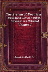 Cover image for The System of Doctrines, contained in Divine Relation, Explained and Defended Volume I