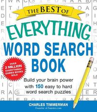 Cover image for The Best of Everything Word Search Book: Build Your Brain Power with 150 Easy to Hard Word Search Puzzles