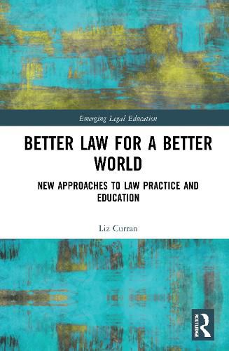 Cover image for Better Law for a Better World: New Approaches to Law Practice and Education