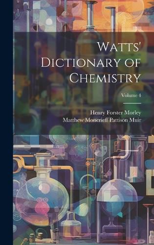 Cover image for Watts' Dictionary of Chemistry; Volume 4