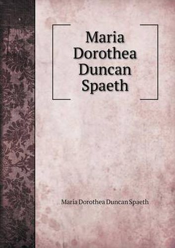 Cover image for Maria Dorothea Duncan Spaeth