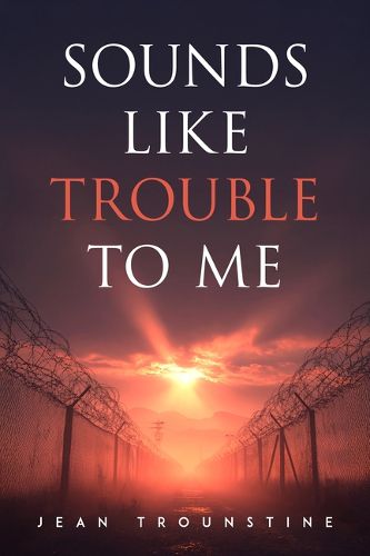 Cover image for Sounds Like Trouble to Me