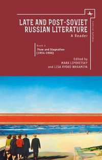 Cover image for Late and Post-Soviet Russian Literature: A Reader, Book 2 - Thaw and Stagnation (1954 - 1986)