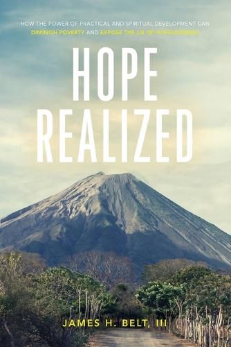 Cover image for Hope Realized: How the Power of Practical and Spiritual Development Can Diminish Poverty and Expose the Lie of Hopelessness