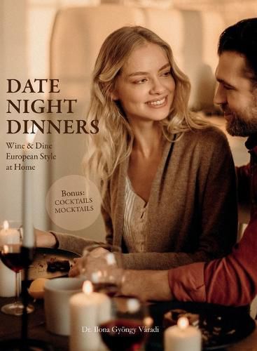 Cover image for Date Night Dinners: Wine & Dine European Style at Home