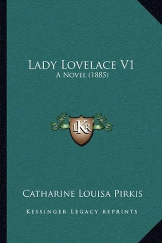 Cover image for Lady Lovelace V1: A Novel (1885)